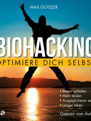 Biohacking – Optimiere dich selbst