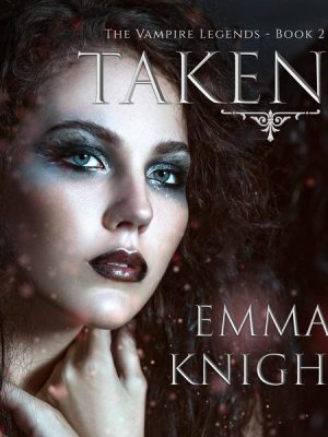 Taken (Book #2 of the Vampire Legends)