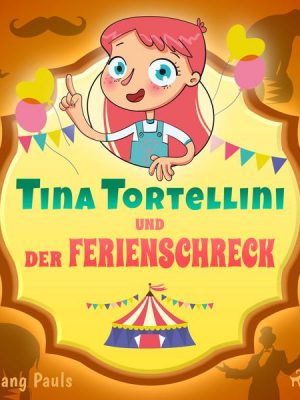 Tina Tortellini und der Ferienschreck