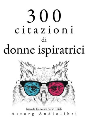 300 citazioni di donne ispiratrici