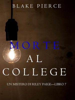 Morte al College (Un Mistero di Riley Paige—Libro 7)