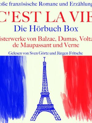 C'est la vie: Große französische Romane und Erzählungen