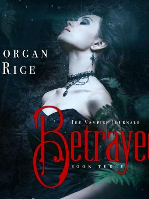 Betrayed (Book #3 in the Vampire Journals)