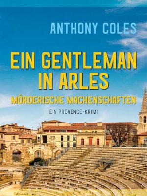 Ein Gentleman in Arles – Mörderische Machenschaften