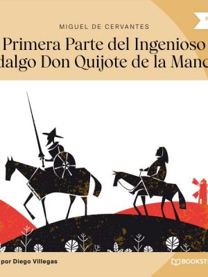 Primera Parte del Ingenioso Hidalgo Don Quijote de la Mancha