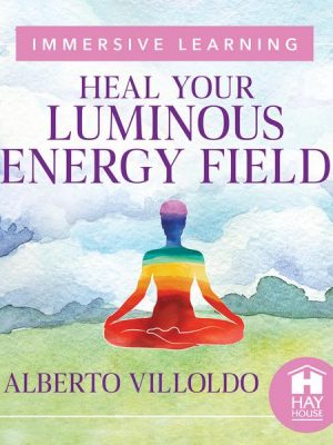 Heal Your Luminous Energy Field