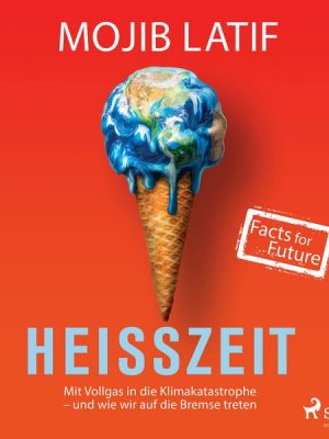 Heißzeit: Mit Vollgas in die Klimakatastrophe - und wie wir auf die Bremse treten