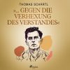 '... gegen die Verhexung des Verstandes'
