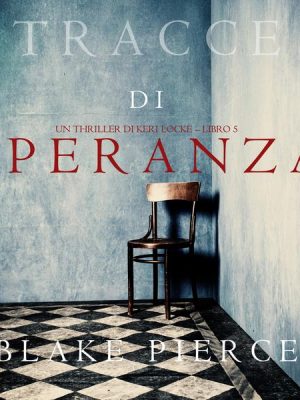 Tracce di Speranza (Un Thriller di Keri Locke – Libro 5)