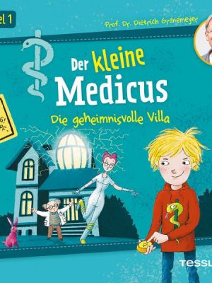 Der kleine Medicus. Hörspiel 1: Die geheimnisvolle Villa