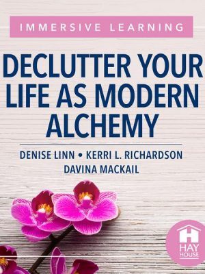 Declutter Your Life As Modern Alchemy