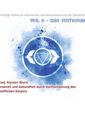 Teil 6 - Das Stirnchakra