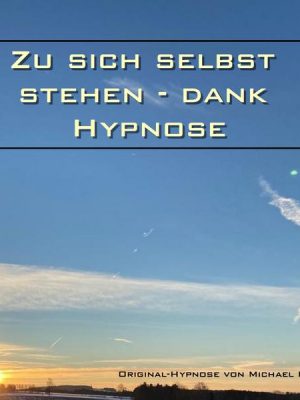 Zu sich selbst stehen - dank Hypnose