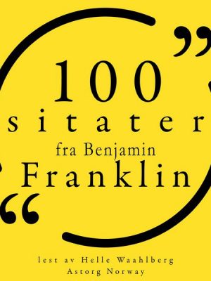 100 sitater fra Benjamin Franklin