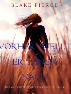 Vorher Stellt Er Ihnen Nach (Ein Mackenzie White Mystery—Buch 13)