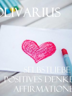 Selbstliebe & Positives Denken - Affirmationen