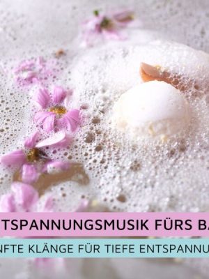 Entspannungsmusik fürs Bad