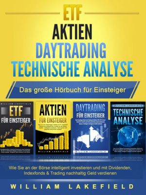 ETF | AKTIEN | DAYTRADING | TECHNISCHE ANALYSE - Das Große 4 in 1 Buch für Einsteiger