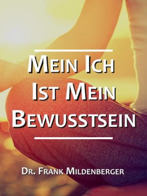 Mein Ich ist mein Bewusstsein