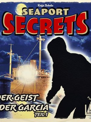 Seaport Secrets 2 – Der Geist der Garcia Teil 1