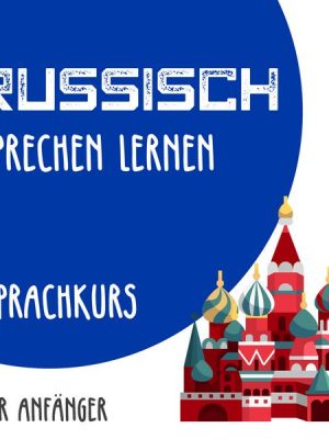 Russisch sprechen lernen (Sprachkurs für Anfänger)