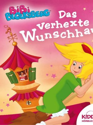 Das verhexte Wunschhaus - Bibi Blocksberg