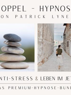 ANTI-STRESS  &  LEBEN IM JETZT  +++  Doppel-Hypnose von Patrick Lynen