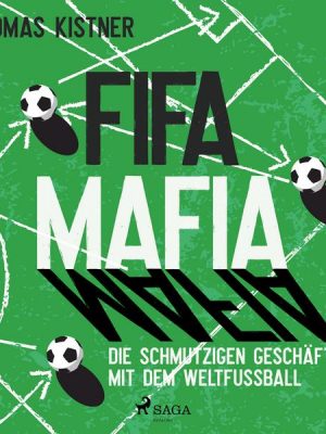 Fifa-Mafia: die schmutzigen Geschäfte mit dem Weltfußball