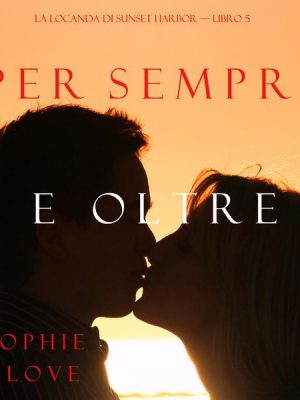 Per Sempre e Oltre (La Locanda di Sunset Harbor – Libro 5)