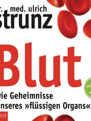 Blut - Die Geheimnisse unseres 'flüssigen Organs'