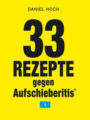 33 Rezepte gegen Aufschieberitis 1