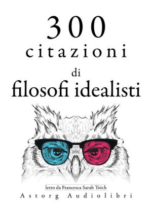 300 citazioni di filosofi idealisti