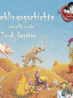 Lieblingsgschichte verzellt vo de Trudi Gerster