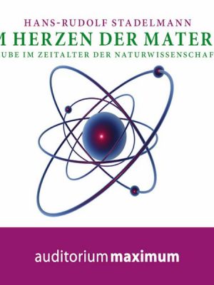 Im Herzen der Materie (Ungekürzt)