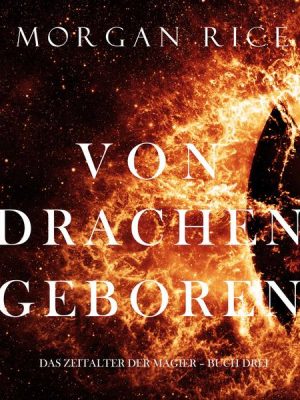 Von Drachen Geboren (Das Zeitalter der Magier – Buch Drei)