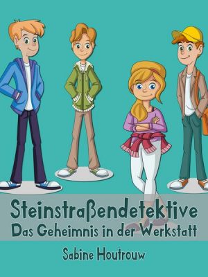 Steinstraßendetektive: Das Geheimnis in der Werkstatt