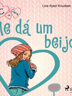 C de Clara 3 - Me dá um beijo!