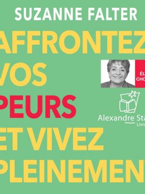 Affrontez vos peurs et vivez pleinement