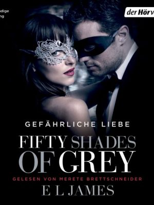 Fifty Shades of Grey. Gefährliche Liebe