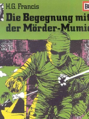 Folge 07: Die Begegnung mit der Mörder-Mumie