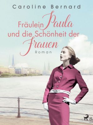 Fräulein Paula und die Schönheit der Frauen