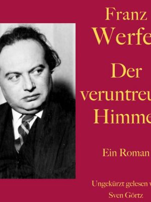 Franz Werfel: Der veruntreute Himmel