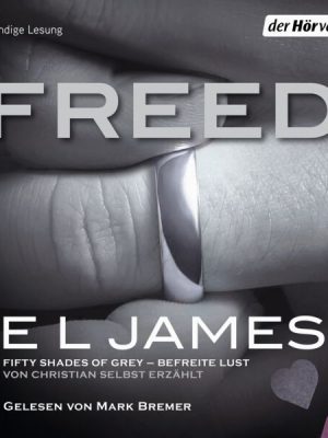Freed - Fifty Shades of Grey. Befreite Lust von Christian selbst erzählt