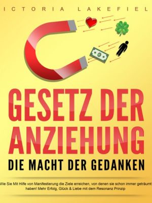 Gesetz der Anziehung - Die Macht der Gedanken