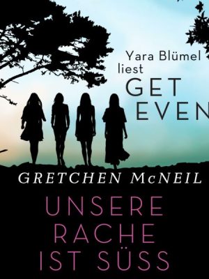 Get Even. Unsere Rache ist süß