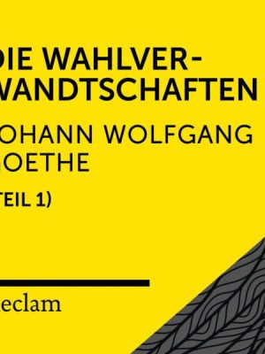 Goethe: Die Wahlverwandtschaften