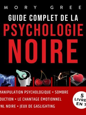 Guide complet de la Psychologie noire (5 livres en 1): Manipulation psychologique