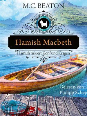 Hamish Macbeth riskiert Kopf und Kragen