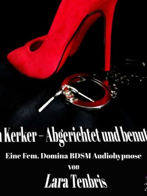 Im Kerker - Abgerichtet und benutzt!