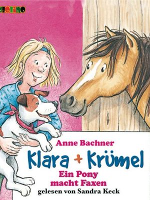 Klara + Krümel (1): Ein Pony macht Faxen